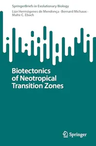 Biotectonics of Neotropical Transition Zones