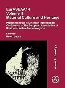 EurASEAA14 Volume II: Material Culture and Heritage: Papers from the Fourteenth International Conference of the European