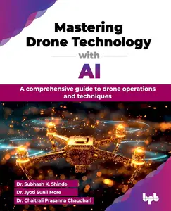 Mastering Drone Technology with AI: A comprehensive guide to drone operations and techniques (English Edition)