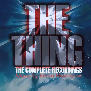 Ennio Morricone & John Carpenter - The Thing: Complete Recordings (1982/2016)