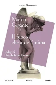 Marco Gigante - Il fuoco che arde l'anima
