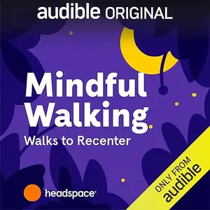 Mindful Walking with Headspace: Walks to Recenter [Audiobook]