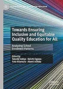 Towards Ensuring Inclusive and Equitable Quality Education for All: Analyzing School Enrolment Patterns