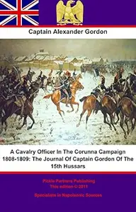 The Journal of a Calvary Officer in the Corruna Campaign 1808-1809