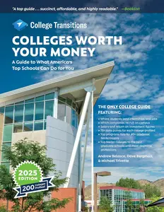 Colleges Worth Your Money: A Guide to What America's Top Schools Can Do for You, 2025 Edition