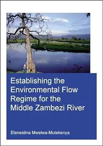 Establishing the Environmental Flow Regime for the Middle Zambezi River (Repost)
