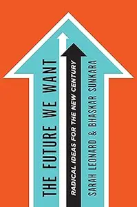 The Future We Want: Radical Ideas for the New Century