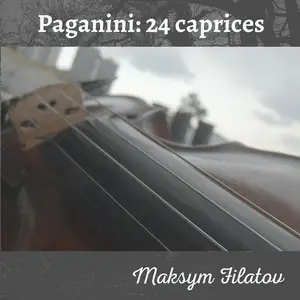 Maksym Filatov - Paganini: 24 Caprices for Solo Violin Op. 1 (Nos 1-19) (2025) [Official Digital Download 24/96]