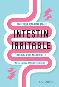 Intestin irritable : Equilibrez votre microbiote et faites la paix avec votre côlon - Jean-Marc Sabaté