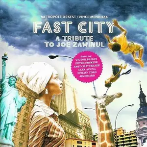 Metropole Orkest, Vince Mendoza - Fast City: A Tribute To Joe Zawinul (2010)