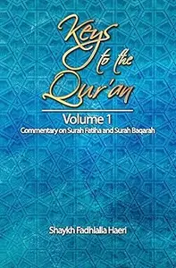 Keys to the Qur'an: Volume 1: Commentary on Surah Fatiha and Surah Baqarah