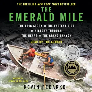 The Emerald Mile: The Epic Story of the Fastest Ride in History Through the Heart of the Grand Canyon [Audiobook]