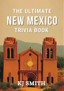 The Ultimate New Mexico Trivia Book