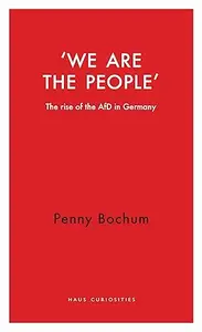 We are the People: The Rise of the AfD in Germany