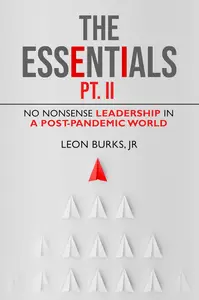 The Essentials PT.II: No Nonsense Leadership In a Post-Pandemic World (Leadership Essentials)