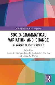 Advancing Socio-grammatical Variation and Change: In Honour of Jenny Cheshire