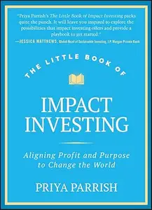 The Little Book of Impact Investing