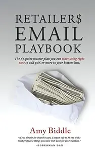 Retailers Email Playbook: The 67-Point Master Plan You Can Use Starting Right Now to Add 30% or More to Your Bottom Line