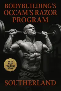 Bodybuilding’s Occam’s Razor Program: Cut the Bullshit, Build Real Muscle