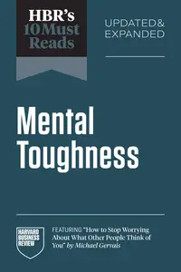 HBR's 10 Must Reads on Mental Toughness (HBR's 10 Must Reads), Updated and Expanded Edition