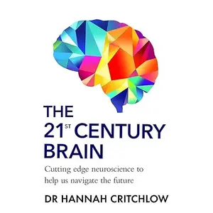 The 21st Century Brain: How to Future-Proof Your Mind in the Age of AI [Audiobook]