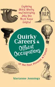 Quirky Careers & Offbeat Occupations of the Past, Present, and Future