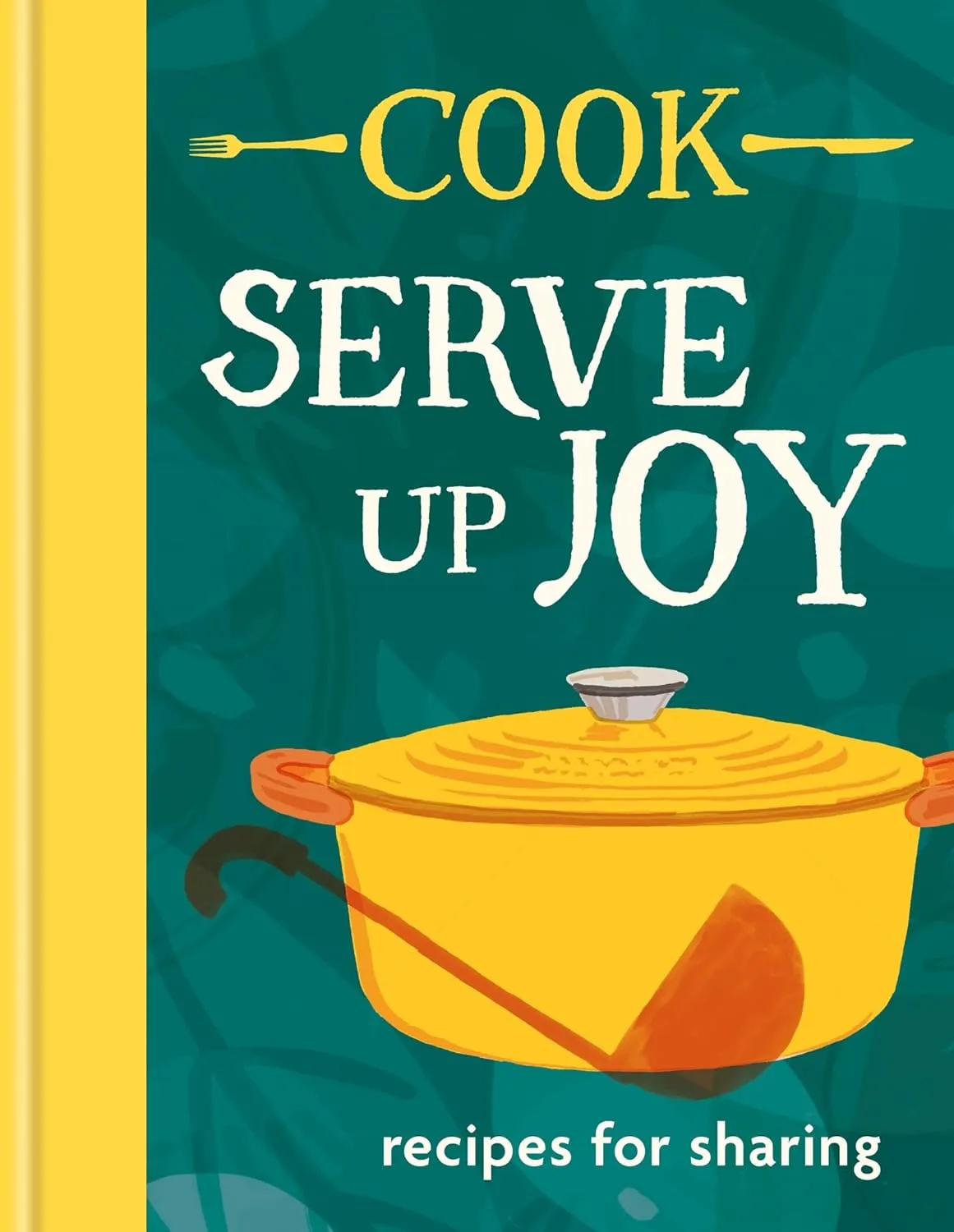 Cook: Serve up Joy: Recipes for Sharing