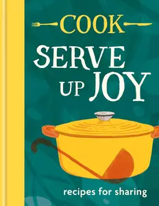 Cook: Serve up Joy: Recipes for Sharing