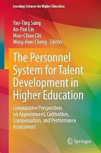 The Personnel System for Talent Development in Higher Education: Comparative Perspectives on Appointment, Cultivation, C