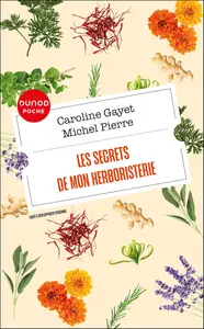 Les secrets de mon herboristerie - Caroline Gayet, Michel Pierre