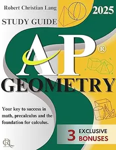 STUDY GUIDE AP GEOMETRY: Master AP Geometry with Confidence for your path to Excellence with Proven Techniques and in-Depth