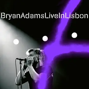 Bryan Adams - Bryan Adams Live In Lisbon (2005/2024) [Official Digital Download]