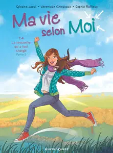 Ma Vie Selon Moi - Tome 4 - La Rencontre Qui A Tout Changé