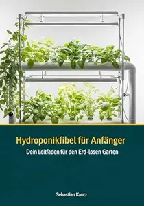 Hydroponikfibel für Anfänger: Dein Leitfaden für den erd-losen Garten