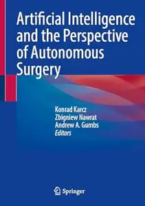 Artificial Intelligence and the Perspective of Autonomous Surgery