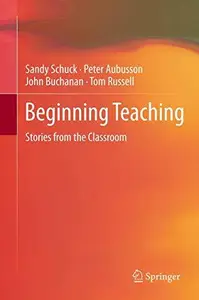 Beginning Teaching: Stories from the Classroom