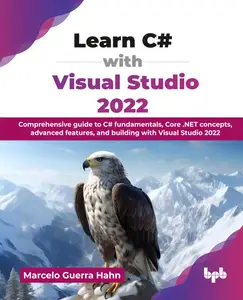 Learn C# with Visual Studio 2022: Comprehensive guide to C# fundamentals