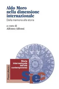 Aldo Moro nella dimensione internazionale - Dalla memoria alla storia