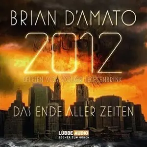 Brian D'Amato - 2012 - Das Ende aller Zeiten