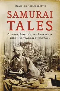 Samurai Tales: Courage, Fidelity and Revenge in the Final Years of the Shogun (Repost)