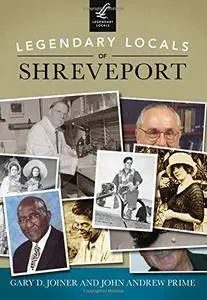 Legendary Locals of Shreveport