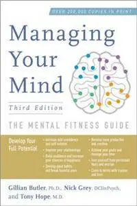 Managing Your Mind : The Mental Fitness Guide, Third Edition