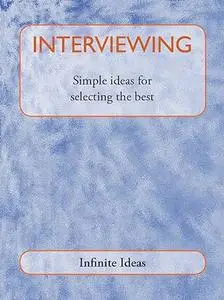 Interviewing: Simple Ideas for Selecting the Best