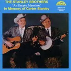 The Stanley Brothers - An Empty Mansion - In Memory Of Carter Stanley (1967)