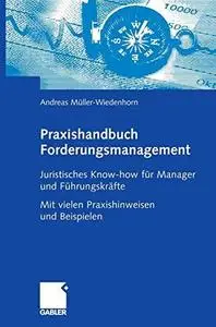 Praxishandbuch Forderungsmanagement: Juristisches Know-how für Manager und Führungskräfte (Repost)