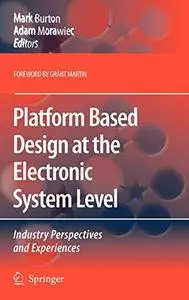 Platform Based Design at the Electronic System Level: Industry Perspectives and Experiences (Repost)