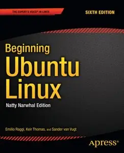 Beginning Ubuntu Linux: Natty Narwhal Edition, 6th Edition [Repost]