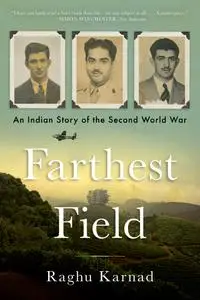 Farthest Field: An Indian Story of the Second World War