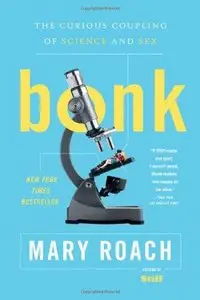 Bonk: The Curious Coupling of Science and Sex by Mary Roach [REPOST]
