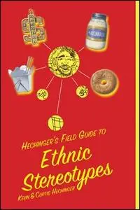 «Hechinger's Field Guide to Ethnic Stereotypes» by Kevin Hechinger,Curtis Hechinger